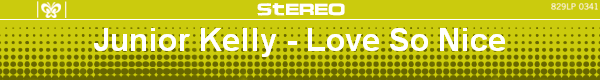 Junior Kelly - Love So Nice