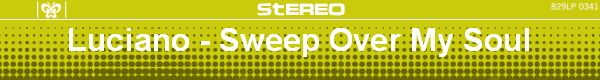 Luciano - Sweep Over My Soul